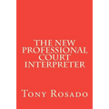 The New Professional Court Interpreter: a practical manual