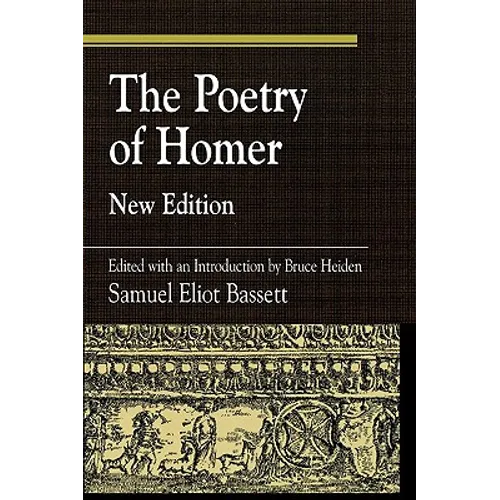 The Poetry of Homer: Edited with an Introduction by Bruce Heiden