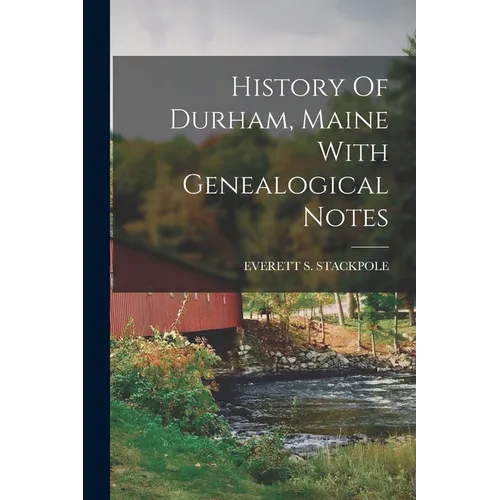 History Of Durham, Maine With Genealogical Notes