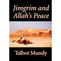 Jimgrim and Allah's Peace by Talbot Mundy, Fiction, Classics, Action & Adventure