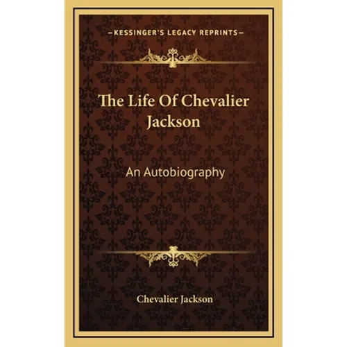 The Life Of Chevalier Jackson: An Autobiography