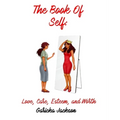 The Book Of Self: Love, Care, Self Esteem, and Worth
