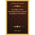The Office Of The Worshipful Master And His Prerogatives And Duties