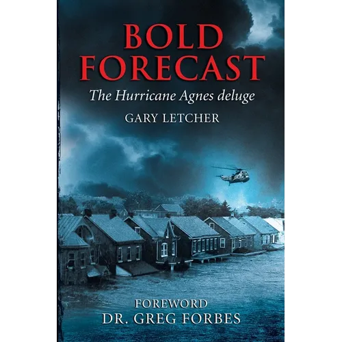 Bold Forecast: The Hurricane Agnes Deluge