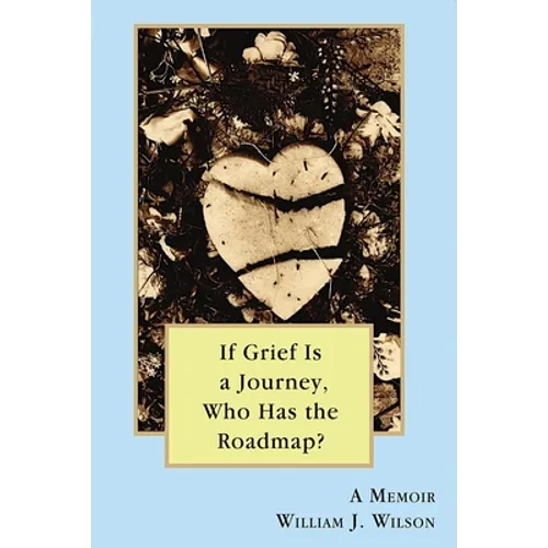 If Grief is a Journey, Who Has the Roadmap?