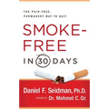 Smoke-Free in 30 Days: The Pain-Free, Permanent Way to Quit