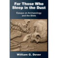 For Those Who Sleep in the Dust: Essays on Archaeology and the Bible