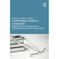 Composing Health Literacies: Perspectives and Resources for Undergraduate Writing Instruction
