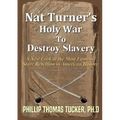 Nat Turner's Holy War To Destroy Slavery