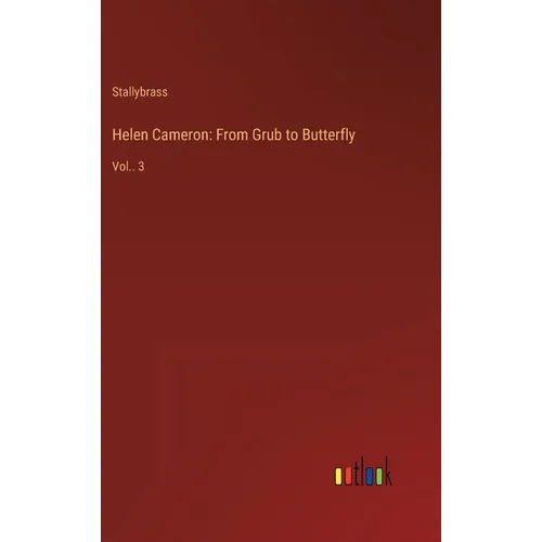 Helen Cameron: From Grub to Butterfly: Vol.. 3