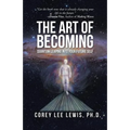 The Art of Becoming: Quantum Leaping into Your Future Self