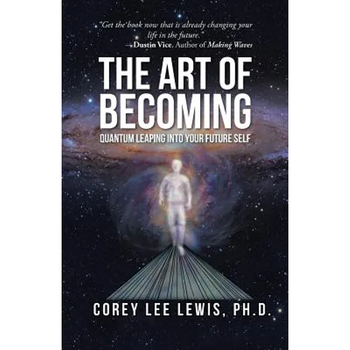 The Art of Becoming: Quantum Leaping into Your Future Self