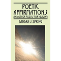 Poetic Affirmations: and other poems for healing