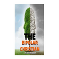 The Bipolar Christian: The Crucified and Resurrected Method