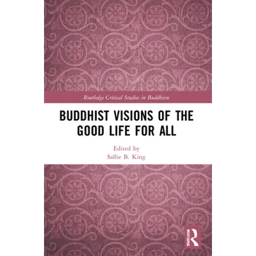 Buddhist Visions of the Good Life for All