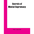 Secrets of Mental Supremacy