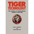 Tiger Technology: The Creation of a Semiconductor Industry in East Asia