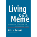 Living on a Meme: How Anti-Corporate Activists Bend the Truth, and You, to Get What They Want