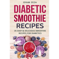 Diabetic Smoothie Recipes: 35 Easy & Delicious Smoothie Recipes for Diabetics