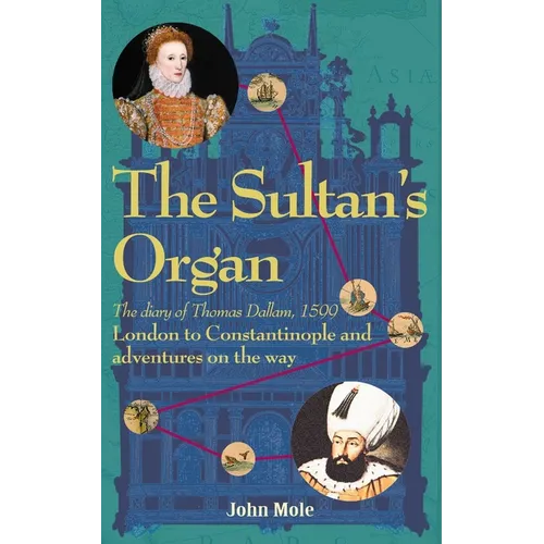 The Sultan's Organ: London to Constantinople in 1599 and adventures on the way