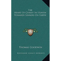 The Heart Of Christ In Heaven Towards Sinners On Earth