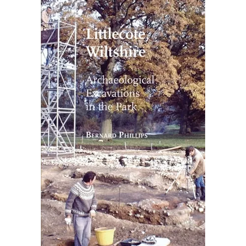Littlecote, Wiltshire: Archaeological Excavations in the Park