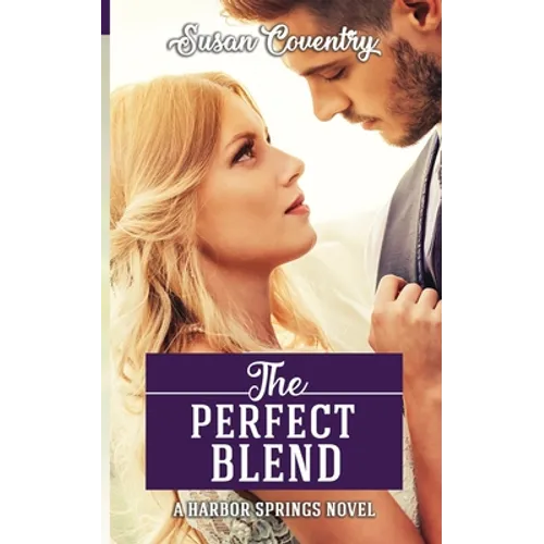 The Perfect Blend: A Harbor Springs Novel