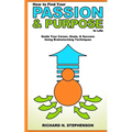 How to Find Your Passion & Purpose in Life: Guide Your Career, Goals, & Success Using Brainstorming Techniques