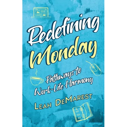 Redefining Mondays Pathways to Work-Life Harmony
