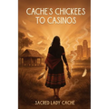 Cache's Chickees to Casinos