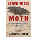 Black Witch Moth: A Man's Spiritual Journey to Find His Destiny