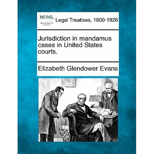 Jurisdiction in Mandamus Cases in United States Courts.