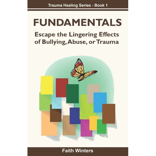 Fundamentals: Escape the lingering effects of bullying, abuse or trauma