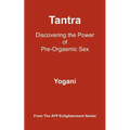 Tantra: Discovering the Power of Pre-Orgasmic Sex