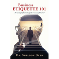 Business Etiquette 101: The young professional's guide to a successful career