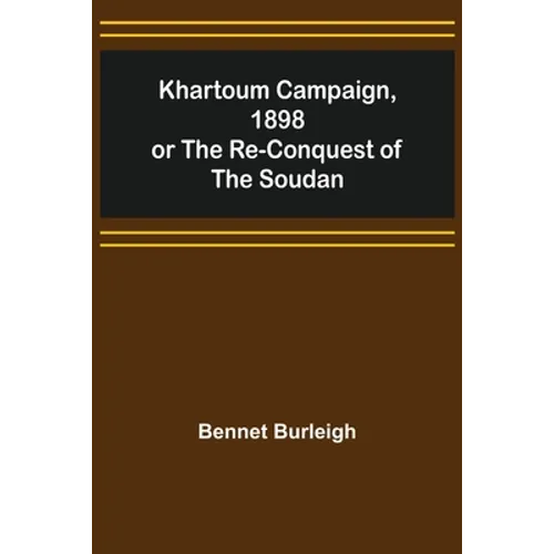 Khartoum Campaign, 1898; or the Re-Conquest of the Soudan