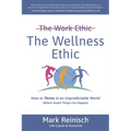 The Wellness Ethic: How to Thrive in an Unpredictable World (Where Stupid Things Can Happen)