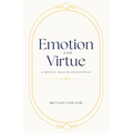 Emotion and Virtue: A Mental Health Devotional