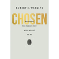 Chosen: Becoming the Person You Were Meant to Be