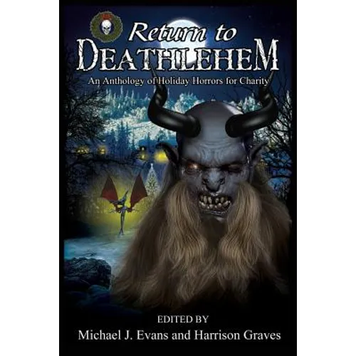 Return to Deathlehem: An Anthology of Holiday Horrors for Charity