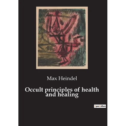 Occult principles of health and healing