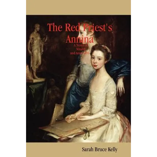 The Red Priest's Annina: A Novel of Vivaldi and Anna Gir