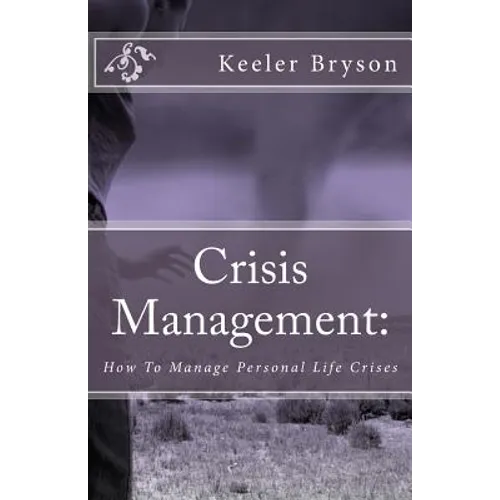 Crisis Management: : How To Manage Personal Life Crises
