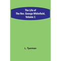 The Life of the Rev. George Whitefield, Volume 1