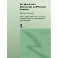 At Work with Grotowski on Physical Actions