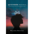 Queendom Principles: A Woman's Guide to Godly Living in an Ungodly World