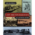 Cape Breton Railways: An Illustrated History