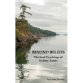 Beyond Beliefs: The Lost Teachings of Sydney Banks