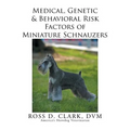 Medical, Genetic & Behavioral Risk Factors of Miniature Schnauzers