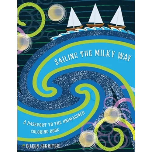 Sailing the Milky Way: A Passport to the Unimagined